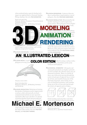 3D Modeling, Animation, and Rendering: An Illustrated Lexicon, Color Edition - Michael E. Mortenson