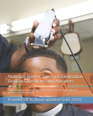 Coperta cărții 'National Barber Theory Examination Review Questions and Answers 2016/17 Edition: An Unofficial Self-Practice Exercise'