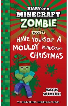 Poza produsului Diary of a Minecraft Zombie Book 32: Have Yourself a Mouldy Minecraft Christmas - Zack Zombie