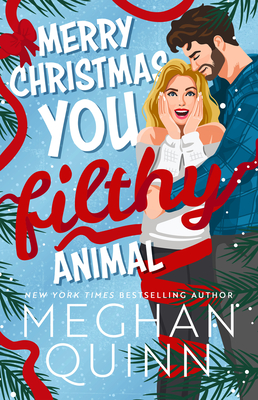Merry Christmas, You Filthy Animal (Standard Edition) - Meghan Quinn