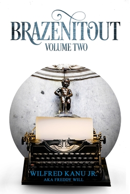 Brazenitout: Volume 2 - Wilfred Kanu