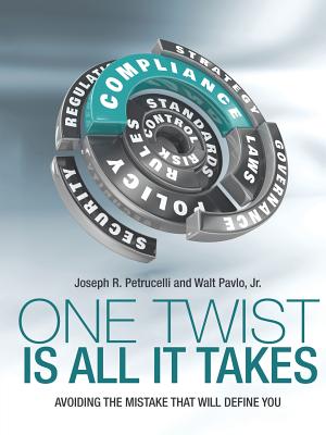 One Twist Is All It Takes: Avoiding the Mistake That Will Define You - Joseph R. Petrucelli