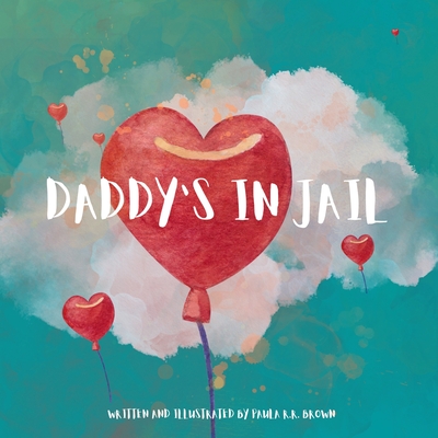 Daddy's In Jail - Paula Rr Brown