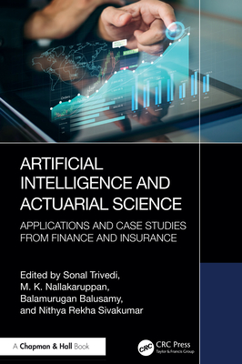Artificial Intelligence and Actuarial Science: Applications and Case Studies from Finance and Insurance - Sonal Trivedi