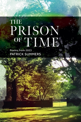 Coperta cărții 'The Prison of Time: Poems from 2023 - Patrick Summers'