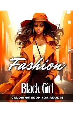 Poza produsului Fashion Black Girl Coloring Book for Adults: Black Women Coloring Pgaes - Regina Peay