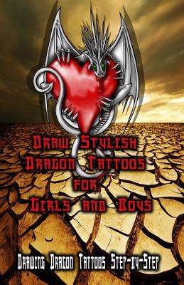 Coperta cărții 'Draw Stylish Dragon Tattoos for Girls and Boys: Drawing Dragon Tattoos Step-by-Step - Gala Publication'
