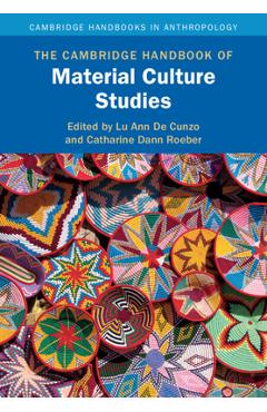 Poza produsului The Cambridge Handbook of Material Culture Studies - Lu Ann De Cunzo