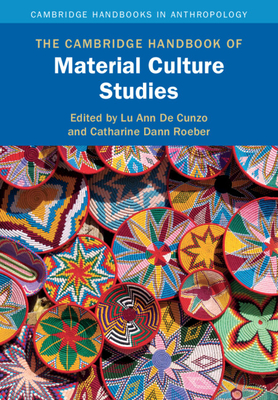 The Cambridge Handbook of Material Culture Studies - Lu Ann De Cunzo