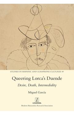Coperta cărții 'Queering Lorca's Duende: Desire, Death, Intermediality - Miguel García'