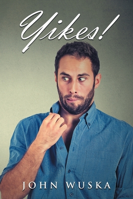 Yikes! - John Wuska