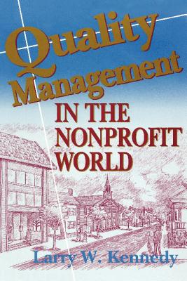 Quality Management in the Nonprofit World - Larry W. Kennedy