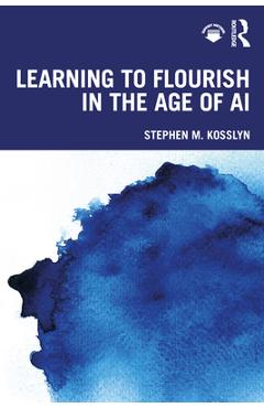 Coperta cărții 'Learning to Flourish in the Age of AI - Stephen M. Kosslyn'