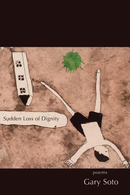 Sudden Loss of Dignity - Gary Soto
