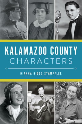 Kalamazoo County Characters - Dianna Higgs Stampfler