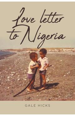 Love letter to Nigeria - Gale Hicks
