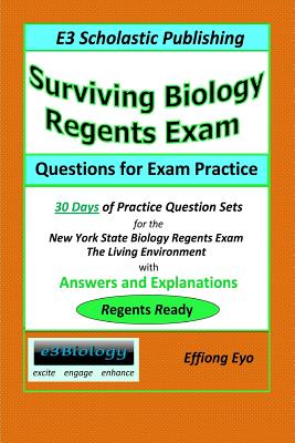 Surviving Biology Regents Exam: Questions for Exam Practice: 30 Days of Practice Question Sets for NYS Biology Regents Exam - Effiong Eyo