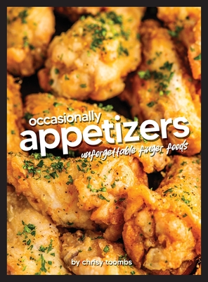 Coperta cărții 'Occasionally Appetizers: Unforgettable Finger Foods - Chrisy Toombs'