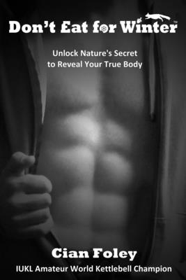 Coperta cărții 'Don't Eat for Winter: Unlock Nature's Secret to Reveal Your True Body - Cian Foley'