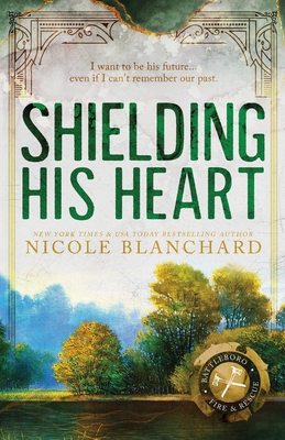Shielding His Heart - Nicole Blanchard