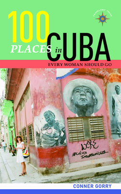 100 Places in Cuba Every Woman Should Go - Conner Gorry