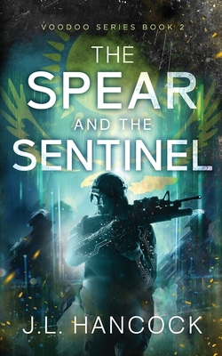 The Spear and the Sentinel - J. L. Hancock