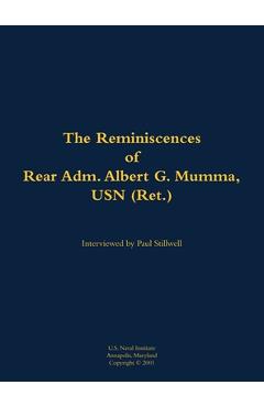 Coperta cărții 'The Reminiscences of Rear Adm. Albert G. Mumma, USN (Ret.): 1906-1997 - Albert G. Mumma'