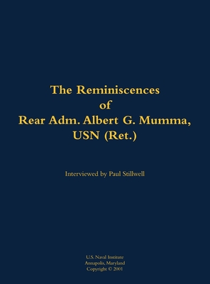 Coperta cărții 'The Reminiscences of Rear Adm. Albert G. Mumma, USN (Ret.): 1906-1997 - Albert G. Mumma'