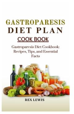 Poza produsului Gastroparesis Diet Plan Cook Book: Gastroparesis Diet Cookbook: Recipes, Tips, and Essential Facts - Rex Lewis