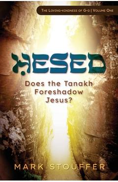 Coperta cărții 'Hesed: Does the Tanakh Foreshadow Jesus? - Mark Stouffer'