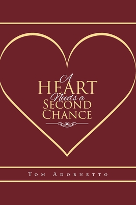 A Heart Needs a Second Chance - Tom Adornetto