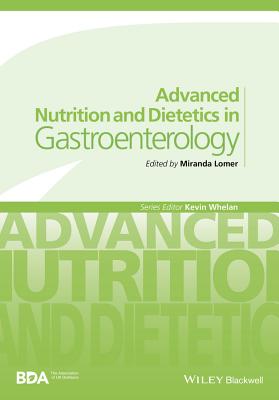 Advanced Nutrition and Dietetics in Gastroenterology - Miranda Lomer