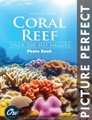 Coral Reef: Picture Perfect Photo Book - A. Arelt