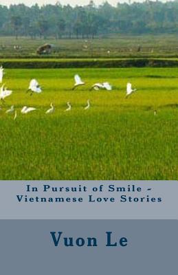 In Pursuit of Smile - Vietnamese Love Stories - Vuon Thi Le