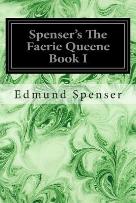 Spenser's The Faerie Queene Book I - Ph. D. George Armstrong Wauchope M. A.