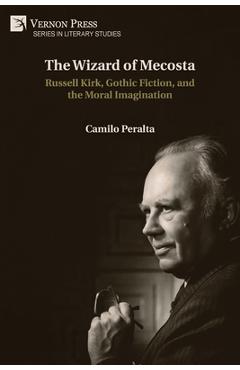 Coperta cărții 'The Wizard of Mecosta: Russell Kirk, Gothic Fiction, and the Moral Imagination - Camilo Peralta'