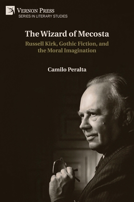 Coperta cărții 'The Wizard of Mecosta: Russell Kirk, Gothic Fiction, and the Moral Imagination - Camilo Peralta'