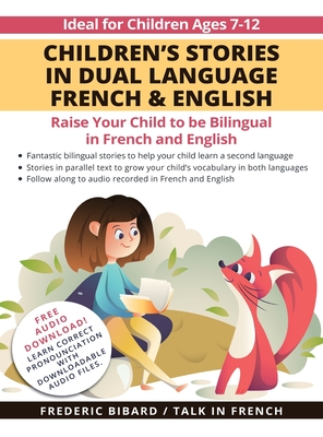 Children's Stories in Dual Language French & English: Raise your child to be bilingual in French and English + Audio Download - Frederic Bibard