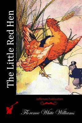 The Little Red Hen - Florence White Williams