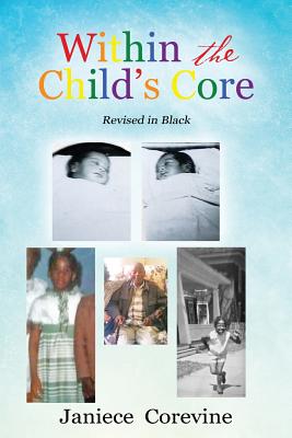 Within the Child's Core - Janiece Corevine