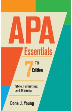 Coperta cărții 'APA Essentials, 7th Edition: Style, Formatting, and Grammar - Dona Jean Young'