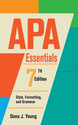 Coperta cărții 'APA Essentials, 7th Edition: Style, Formatting, and Grammar - Dona Jean Young'