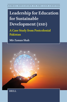 Coperta cărții 'Leadership for Education for Sustainable Development (Esd): A Case Study from Postcolonial Pakistan - Mir Zaman Shah'