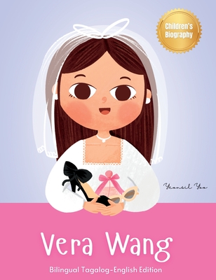 Vera Wang: Bilingual Tagalog-English Children's Biography Book Kids' Book About Courage and Resilience - Yeonsil Yoo