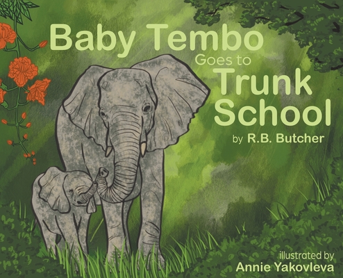 Baby Tembo Goes to Trunk School - R. B. Butcher
