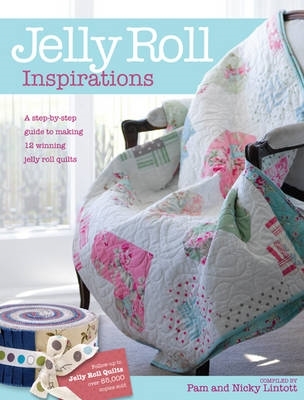 Coperta cărții 'Jelly Roll Inspirations: 12 Winning Quilts from the International Competition and How to Make Them - Pam Lintott'