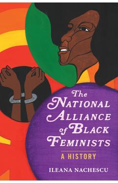 Poza produsului The National Alliance of Black Feminists: A History - Ileana Nachescu