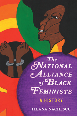 The National Alliance of Black Feminists: A History - Ileana Nachescu