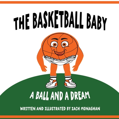 The Basketball Baby - Zach Monaghan