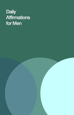 Daily Affirmations for Men: Bring Out The Best In You - Journal Hub